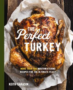 Perfect Turkey Cookbook More Than 100 Mouthwatering Recipes for the Ultimate Feast 2018 9781604338065 Front Cover