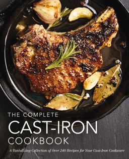 Complete Cast - Iron Cookbook A Tantalizing Collection of over 240 Recipes for Your Cast-Iron Cookware 2018 9781604338225 Front Cover