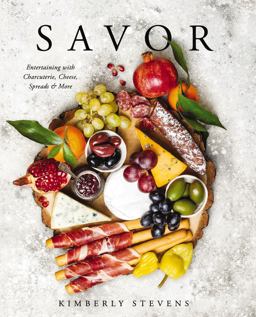 Savor Entertaining with Charcuterie, Cheese, Spreads and More!  9781604338232 Front Cover