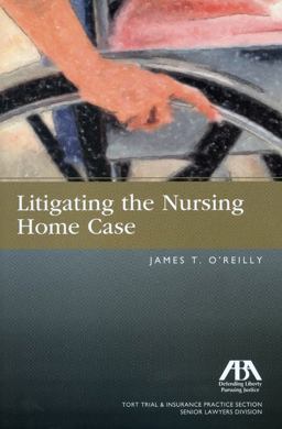 Litigating the Nursing Home Case  9781604423372 Front Cover