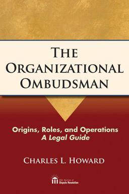 Organizational Ombudsman Origins, Roles and Operations - a Legal Guide  9781604427783 Front Cover