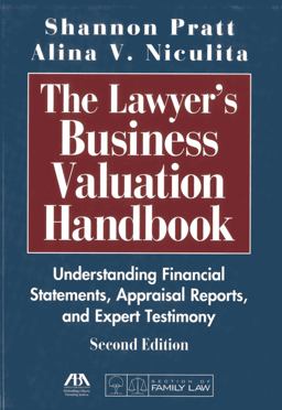 Lawyer's Business Valuation Handbook Understanding Financial Statements, Appraisal Reports, and Expert Testimony 2nd 9781604428032 Front Cover