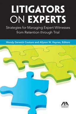 Litigators on Experts Strategies for Managing Expert Witnesses from Retention Through Trial  9781604429299 Front Cover