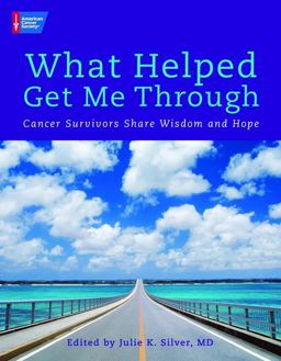 What Helped Get Me Through Cancer Survivors Share Wisdom and Hope  9781604430042 Front Cover