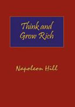 Think and Grow Rich. Hardcover with Dust-Jacket. Complete Original Text of the Classic 1937 Edition