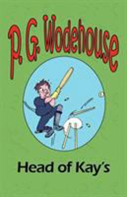The Head of Kay's - from the Manor Wodehouse Collection, a selection from the early works of P. G. Wodehouse