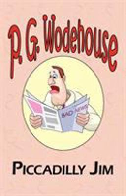Piccadilly Jim - from the Manor Wodehouse Collection, a selection from the early works of P. G. Wodehouse