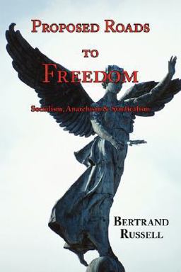 Proposed Roads to Freedom - Socialism, Anarchism and Syndicalism (with Footnotes and Index)