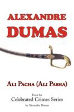 Ali Pacha (Ali Pasha) - from the Celebrated Crimes Series by Alexandre Dumas