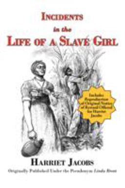 Incidents in the Life of a Slave Girl (with reproduction of original notice of reward offered for Harriet Jacobs)
