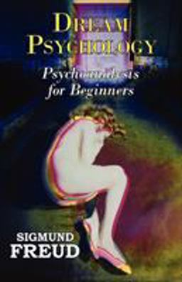 Dr Freud's Dream Psychology - Psychoanalysis for Beginners