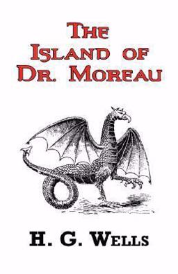 The Island of Dr Moreau - the Classic Tale by H G Wells