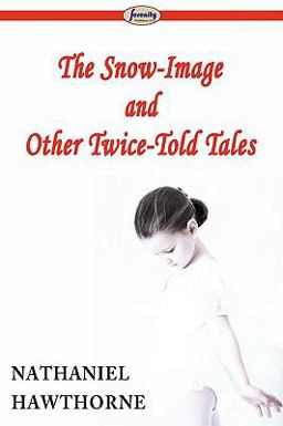 The Snow-Image and Other Twice-Told Tales