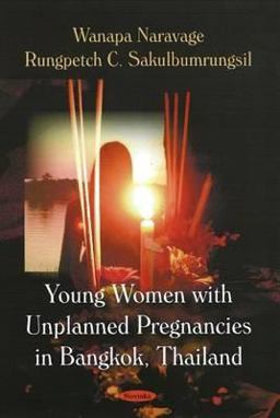 Young Women with Unplanned Pregnancies in Bangkok, Thailand Young Women with Unplanned Pregnancies in Bangkok, Thailand