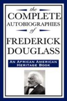 The Complete Autobiographies of Frederick Douglass