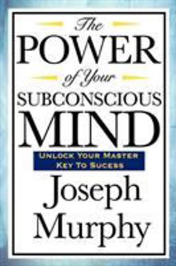 The Power of Your Subconscious Mind