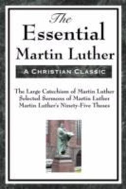 The Essential Martin Luther