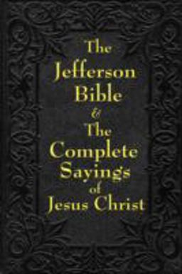 Jefferson Bible and the Complete Sayings of Jesus Christ