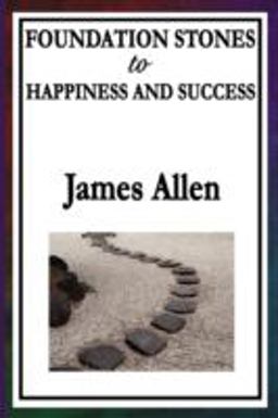 Foundation Stones to Happiness and Success
