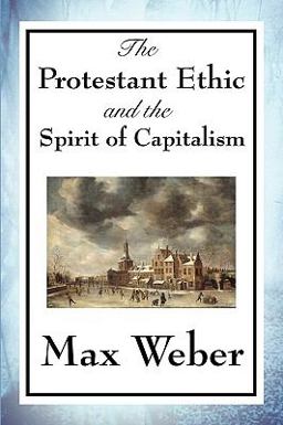 The Protestant Ethic and the Spirit of Capitalism
