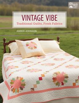 Vintage Vibe Traditional Quilts, Fresh Fabrics  9781604684117 Front Cover