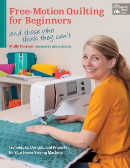Free-Motion Quilting for Beginners (and Those Who Think They Can't)  9781604684711 Front Cover
