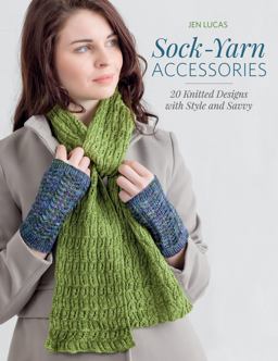 Sock-Yarn Accessories 20 Knitted Designs with Style and Savvy  9781604686579 Front Cover