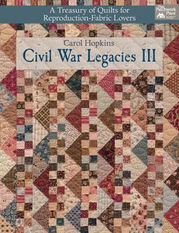 Civil War Legacies III A Treasury of Quilts for Reproduction-Fabric Lovers  9781604687484 Front Cover