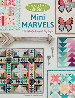 Moda All-Stars Mini Marvels 15 Little Quilts with Big Style  9781604688429 Front Cover
