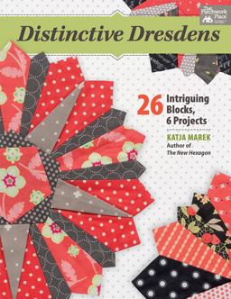 Distinctive Dresdens 26 Intriguing Blocks, 6 Projects  9781604688528 Front Cover