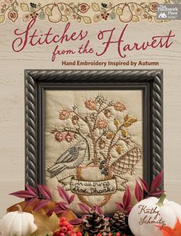 Stitches from the Harvest Hand Embroidery Inspired by Autumn 2017 9781604688634 Front Cover