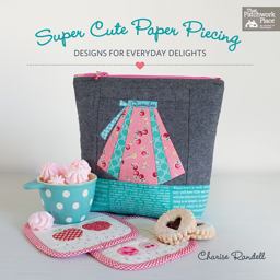 Super Cute Paper Piecing Designs for Everyday Delights  9781604688795 Front Cover