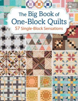 Big Book of One-Block Quilts 57 Single-Block Sensations  9781604688931 Front Cover