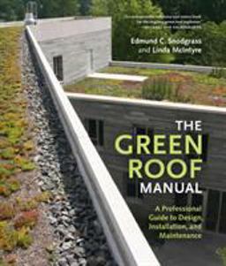 Green Roof Manual A Professional Guide to Design, Installation, and Maintenance  9781604690491 Front Cover
