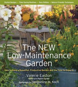 New Low-Maintenance Garden How to Have a Beautiful, Productive Garden and the Time to Enjoy It  9781604691665 Front Cover