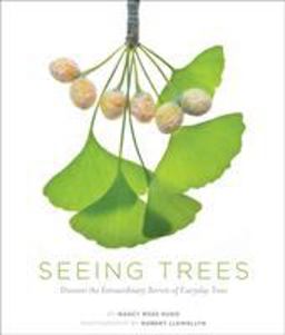 Seeing Trees Discover the Extraordinary Secrets of Everyday Trees  9781604692198 Front Cover