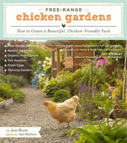 Free-Range Chicken Gardens How to Create a Beautiful, Chicken-Friendly Yard  9781604692372 Front Cover