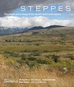 Steppes The Plants and Ecology of the World's Semi-Arid Regions  9781604694659 Front Cover