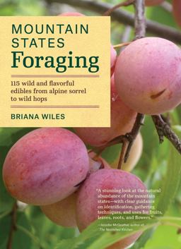Mountain States Foraging 115 Wild and Flavorful Edibles from Alpine Sorrel to Wild Hops  9781604696783 Front Cover