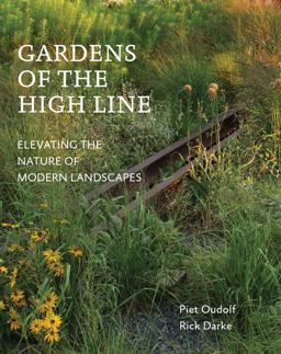 Gardens of the High Line: Elevating the Nature of Modern Landscapes  9781604696998 Front Cover
