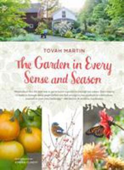 Garden in Every Sense and Season Gardening to Awaken Your Five Senses  9781604697452 Front Cover