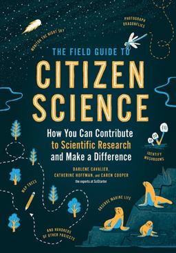 Field Guide to Citizen Science How You Can Contribute to Scientific Research and Make a Difference  9781604698473 Front Cover