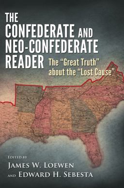 Confederate and Neo-Confederate Reader The Great Truth about the Lost Cause  9781604732191 Front Cover