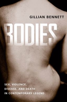 Bodies Sex, Violence, Disease, and Death in Contemporary Legend  9781604732450 Front Cover
