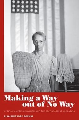 Making a Way Out of No Way African American Women and the Second Great Migration  9781604738025 Front Cover
