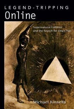 Legend-Tripping Online Supernatural Folklore and the Search for Ong's Hat  9781604739831 Front Cover