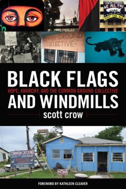 Black Flags and Windmills Hope, Anarchy, and the Common Ground Collective  9781604860771 Front Cover