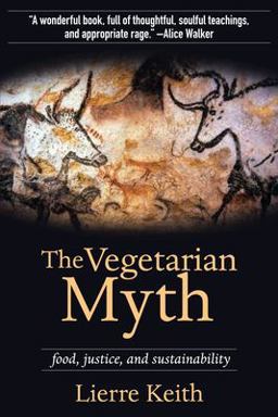 Vegetarian Myth Food, Justice, and Sustainability  9781604860801 Front Cover