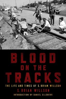 Blood on the Tracks The Lifea Nd Times of S. Brian Willson  9781604864212 Front Cover