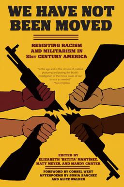 We Have Not Been Moved Resisting Racism and Militarism in 21st Century America  9781604864809 Front Cover